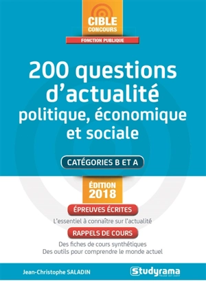 200 questions d'actualité politique, économique et sociale : catégories B et A : épreuves écrites, rappels de cours - Jean-Christophe Saladin