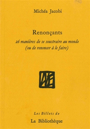 Humanitatis elementi. Vol. 3. Renonçants : 26 manières de se soustraire au monde (ou de renoncer à le faire) - Michéa Jacobi