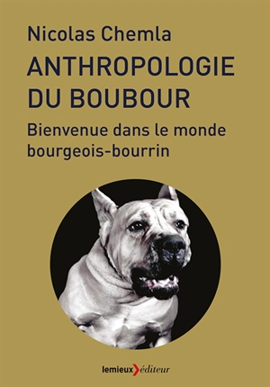 Anthropologie du boubour : bienvenue dans le monde bourgeois-bourrin - Nicolas Chemla