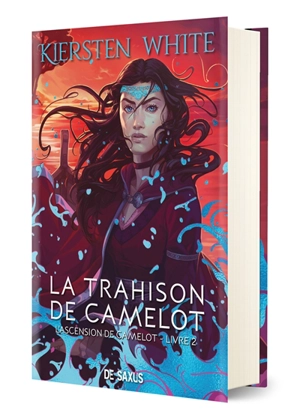 L'ascension de Camelot. Vol. 2. La trahison de Camelot - Kiersten White