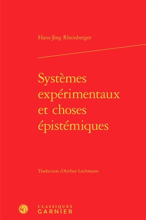 Systèmes expérimentaux et choses épistémiques - Hans-Jörg Rheinberger