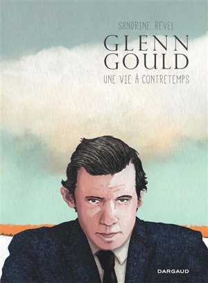 Glenn Gould : une vie à contretemps - Sandrine Revel
