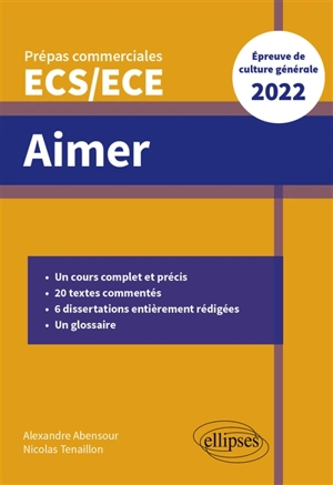 Aimer : prépas commerciales ECS, ECE : épreuve de culture générale 2022 - Alexandre Abensour