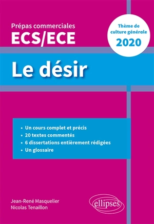 Le désir : thème de culture générale 2020 : prépas commerciales ECS-ECE - Jean-René Masquelier