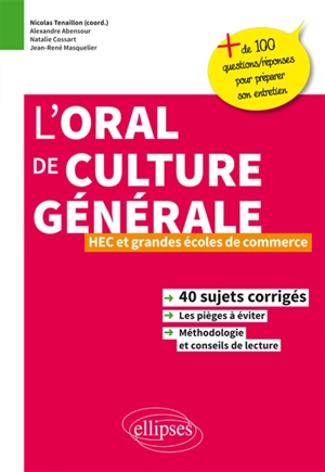 L'oral de culture générale, HEC et grandes écoles de commerce : 40 sujets corrigés, les pièges à éviter, méthodologie et conseils de lecture - Alexandre Abensour