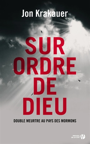 Sur ordre de Dieu : double meurtre au pays des mormons : document - Jon Krakauer