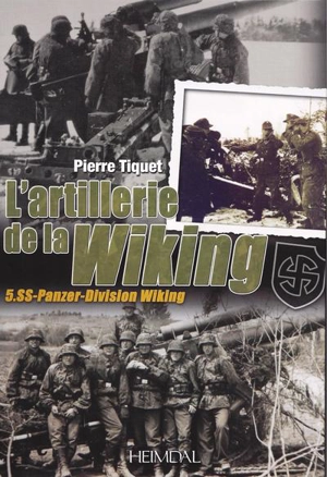 L'artillerie de la Wiking : 5.SS-Panzer-Division Wiking - Pierre Tiquet