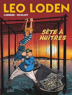 Léo Loden. Vol. 27. Sète à huîtres - Loïc Nicoloff