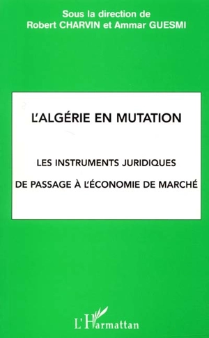 L'Algérie en mutation : les instruments juridiques de passage à l'économie de marché