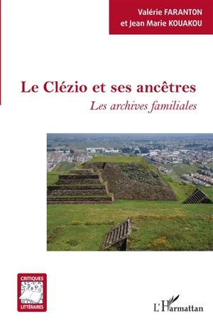 Le Clézio et ses ancêtres : les archives familiales - Valérie Faranton-Deleporte