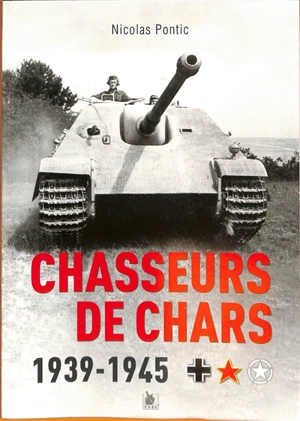 Chasseurs de chars : genèse et tactique - Nicolas Pontic