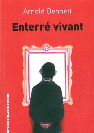 Enterré vivant - Arnold Bennett