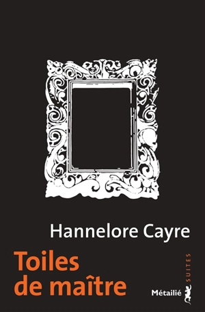 Toiles de maître - Hannelore Cayre