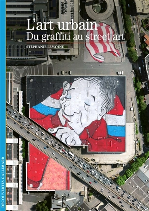 L'art urbain : du graffiti au street art - Stéphanie Lemoine