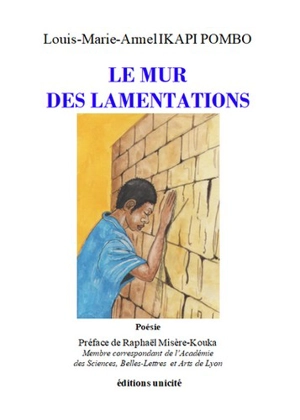 Le mur des lamentations - Louis-Marie-Armel Ikapi-Pombo