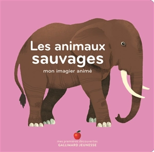 Les animaux sauvages : mon imagier animé - Clémence Dupont