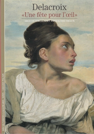 Delacroix : une fête pour l'oeil - Arlette Sérullaz