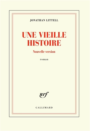 Une vieille histoire : nouvelle version - Jonathan Littell