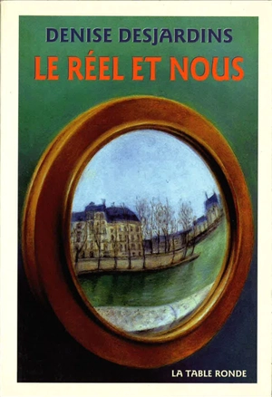 Le réel et nous - Denise Desjardins