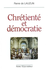 Chrétienté et démocratie - Pierre de Lauzun