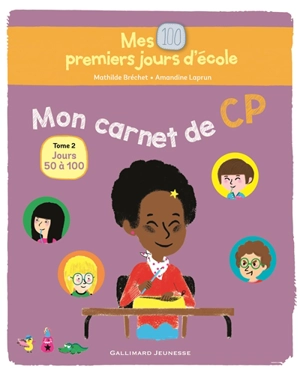 Mes 100 premiers jours d'école : mon carnet de CP. Vol. 2. Jours 50 à 100 - Mathilde Bréchet
