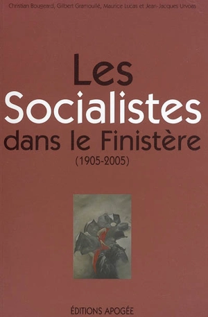 Les socialistes dans le Finistère (1905-2005)