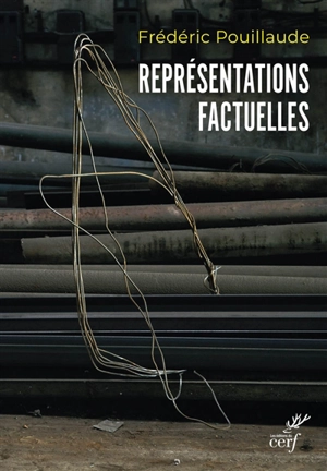 Représentations factuelles : art et pratiques documentaires - Frédéric Pouillaude