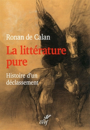 La littérature pure : histoire d'un déclassement - Ronan de Calan