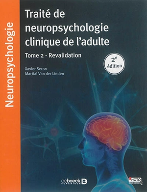 Traité de neuropsychologie clinique de l'adulte. Vol. 2. Revalidation