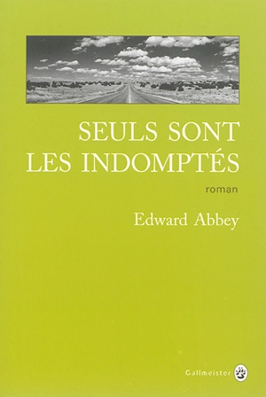 Seuls sont les indomptés - Edward Abbey