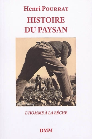 Histoire du paysan : l'homme à la bêche - Henri Pourrat