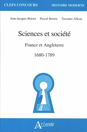 Sciences et société : France et Angleterre : 1680-1789 - Jean-Jacques Brioist