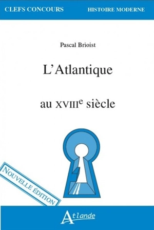 L'Atlantique au XVIIIe siècle - Pascal Brioist