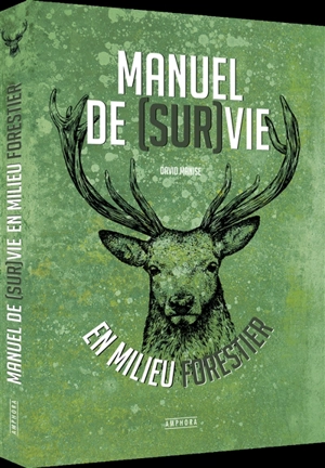 Manuel de (sur)vie en milieu forestier - David Manise