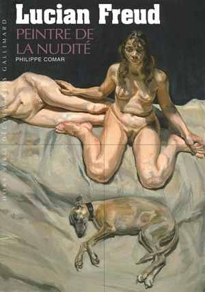 Lucian Freud : peintre de la nudité - Philippe Comar