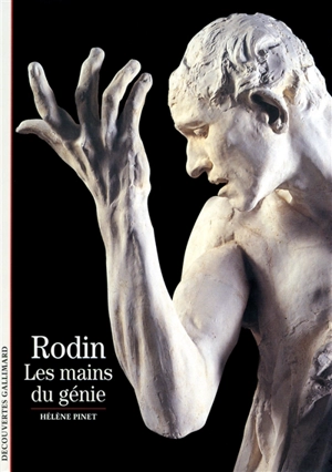 Rodin, les mains du génie - Hélène Pinet