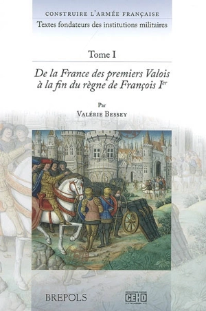 Construire l'armée française : textes fondateurs des institutions militaires