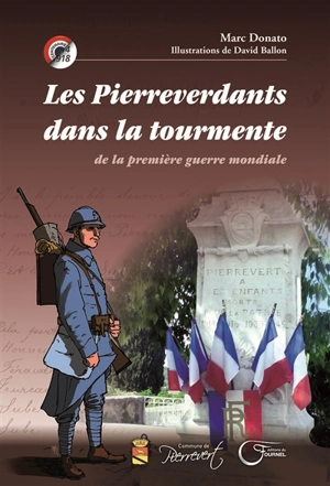 Les Pierreverdants dans la tourmente de la Première Guerre mondiale - Marc Donato