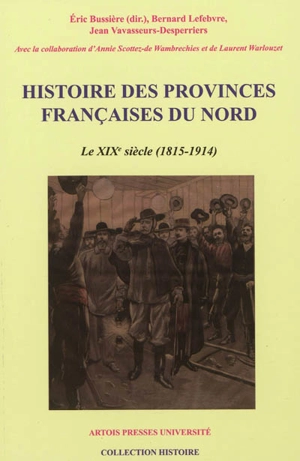 Histoire des provinces françaises du Nord. Vol. 5. Le XIXe siècle (1815-1914)