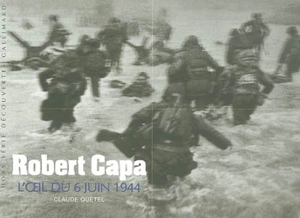 Robert Capa, l'oeil du 6 juin 1944 - Claude Quétel