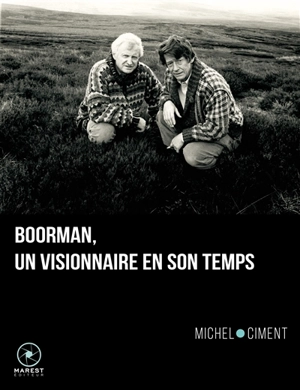 Boorman : un visionnaire en son temps - Michel Ciment