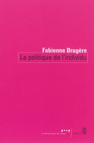 La politique de l'individu - Fabienne Brugère