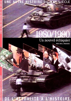 Une autre histoire du XXe siècle : de l'actualité à l'histoire. Vol. 09. 1980-1990 : un nouvel échiquier - Michel Pierre