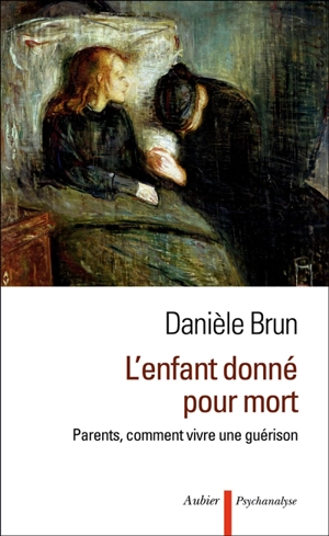 L'enfant donné pour mort : parents, comment vivre une guérison - Danièle Brun