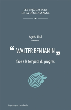 Walter Benjamin face à la tempête du progrès - Agnès Sinaï