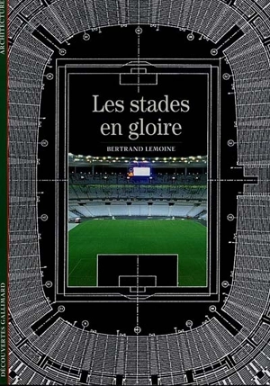 Les stades en gloire - Bertrand Lemoine