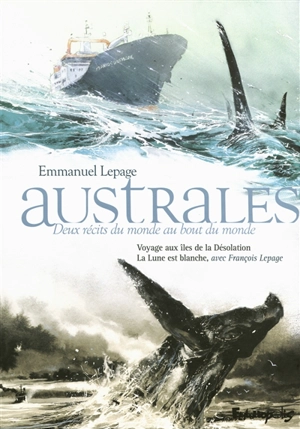 Australes : deux récits du monde au bout du monde - Emmanuel Lepage