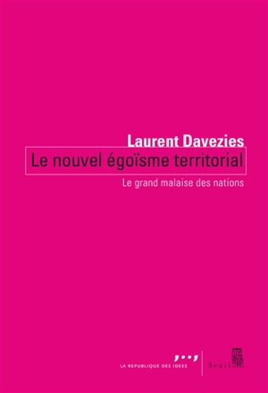 Le nouvel égoïsme territorial : le grand malaise des nations - Laurent Davezies