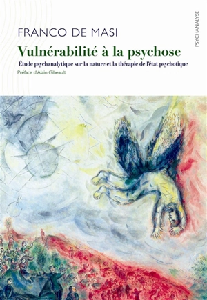 Vulnérabilité à la psychose : étude psychanalytique sur la nature et la thérapie de l'état psychotique - Franco De Masi