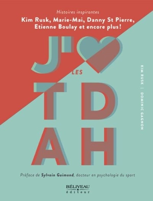 J'm les TDAH : histoires inspirantes : Kim Rusk, Marie-Mai, Danny St Pierre, Etienne Boulay et encore plus ! - Kim Rusk